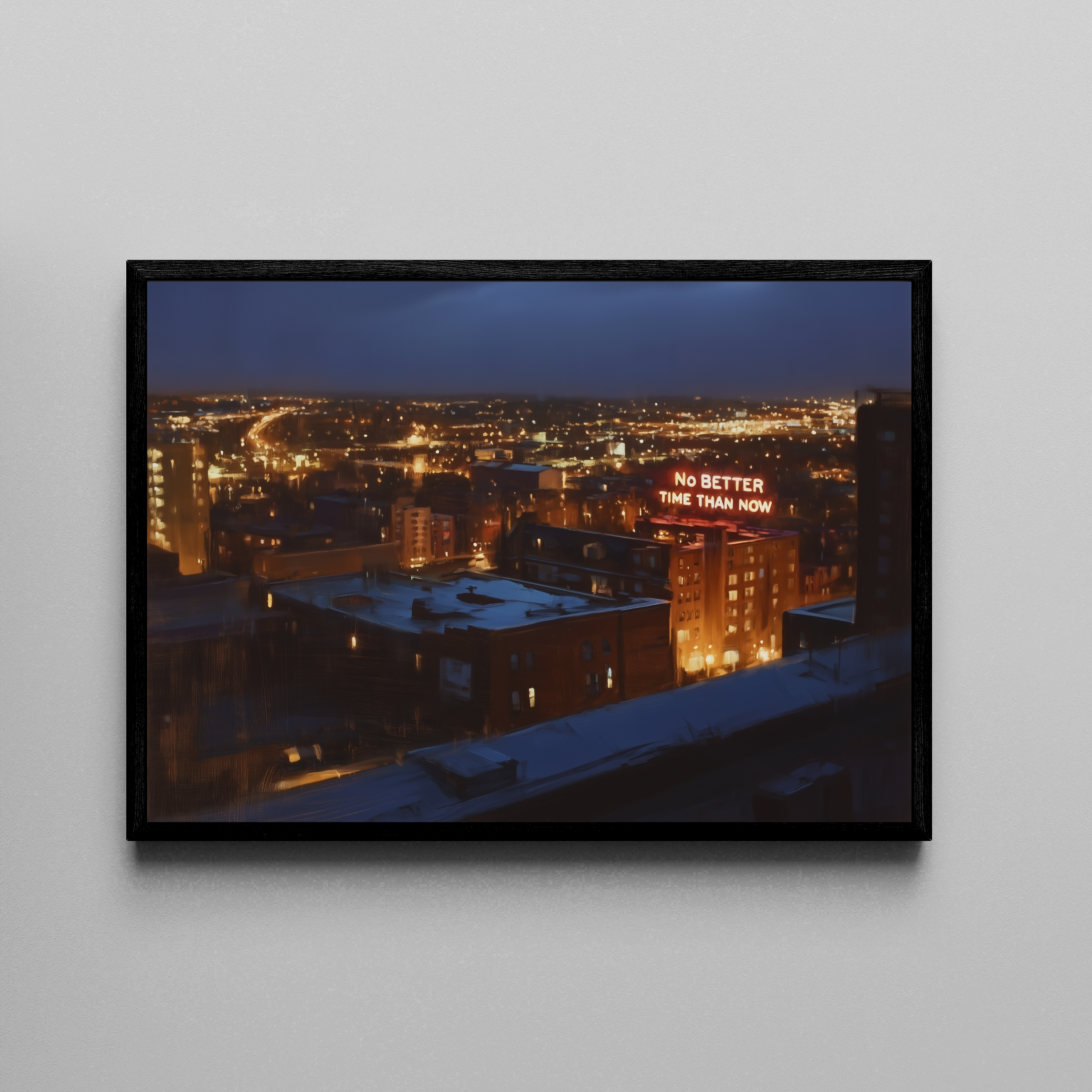 NO BETTER TIME THAN NOW – Neonschrift auf Stadtpanorama, Nacht, Ölgemälde-Stil – Poster im schwarzen Rahmen